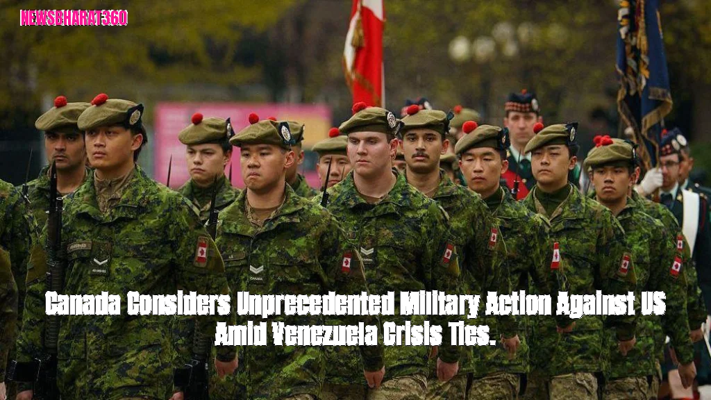 Canada Considers Unprecedented Military Action Against US Amid Venezuela Crisis Ties.