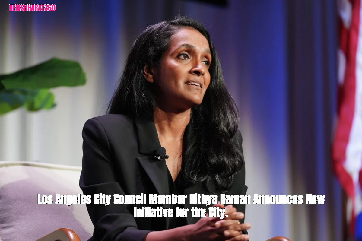 Los Angeles City Council Member Nithya Raman Announces New Initiative for the City.