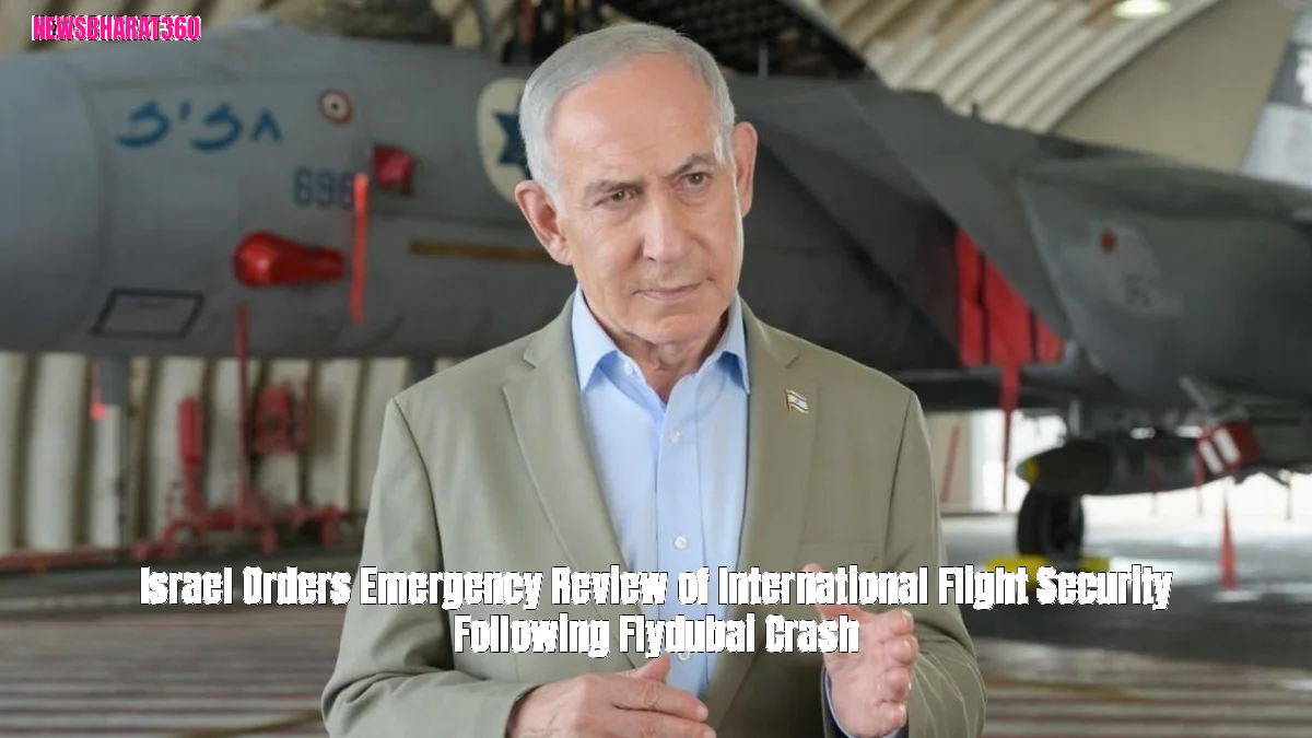 Israel Orders Emergency Review of International Flight Security Following Flydubai Crash