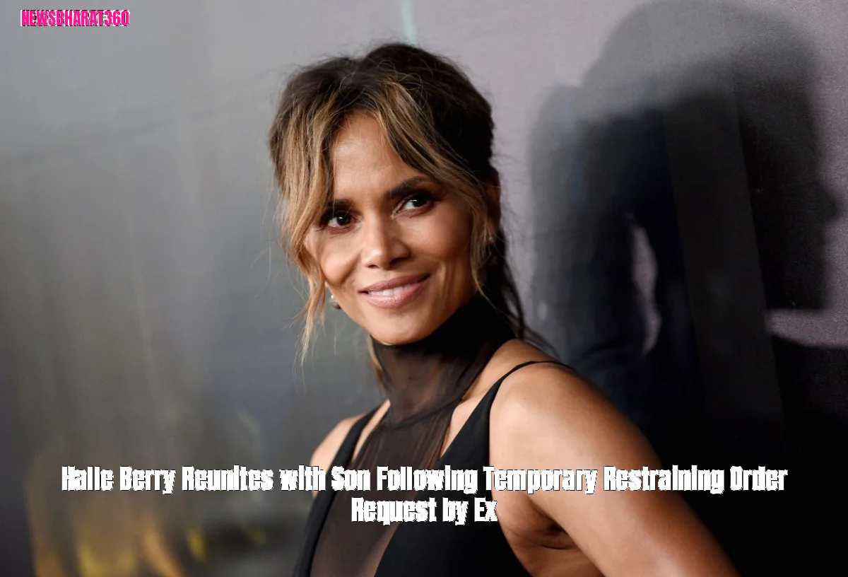 Halle Berry Reunites with Son Following Temporary Restraining Order Request by Ex