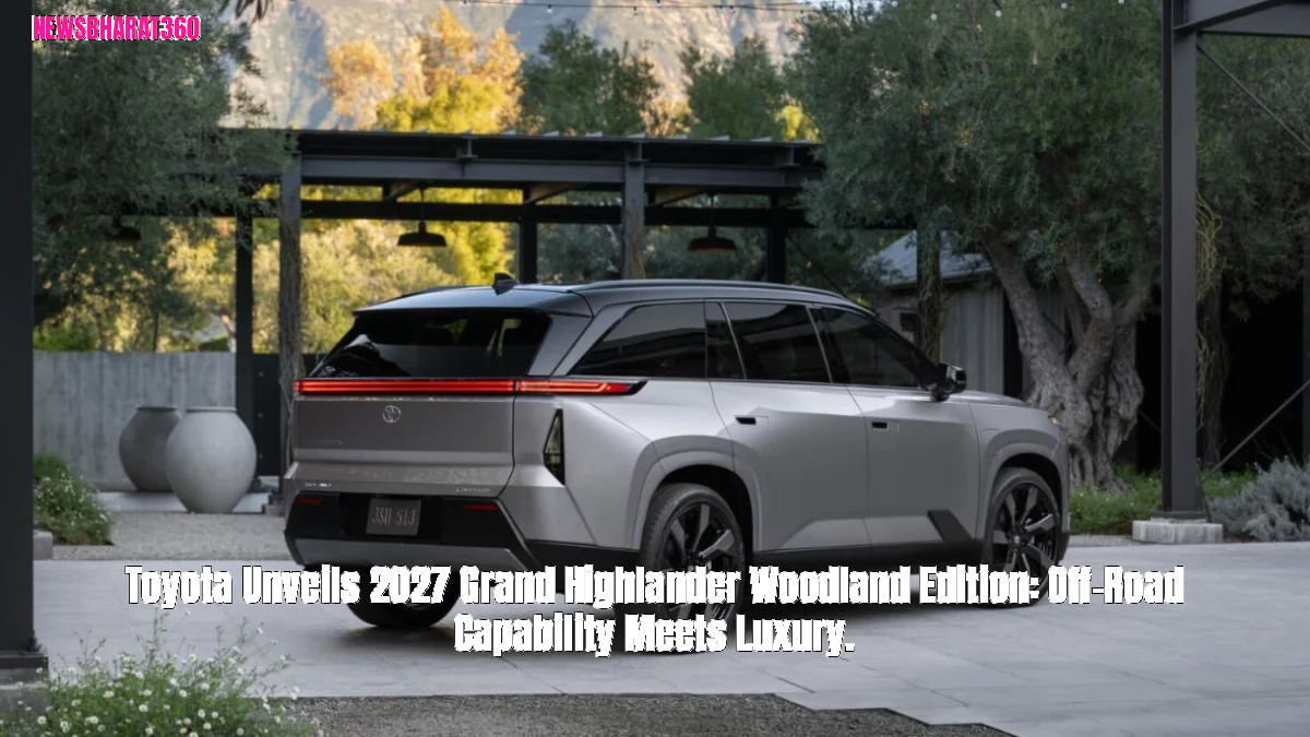 Toyota Unveils 2027 Grand Highlander Woodland Edition: Off-Road Capability Meets Luxury.