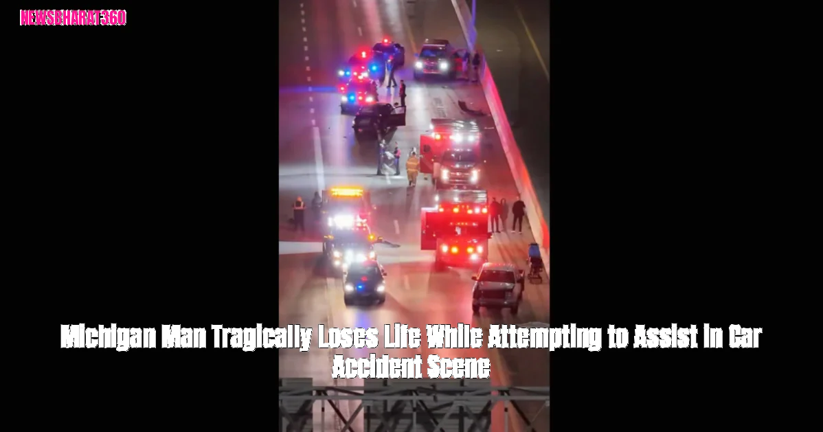 Michigan Man Tragically Loses Life While Attempting to Assist in Car Accident Scene