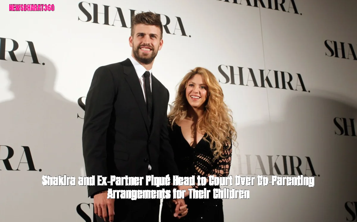Shakira and Ex-Partner Piqué Head to Court Over Co-Parenting Arrangements for Their Children