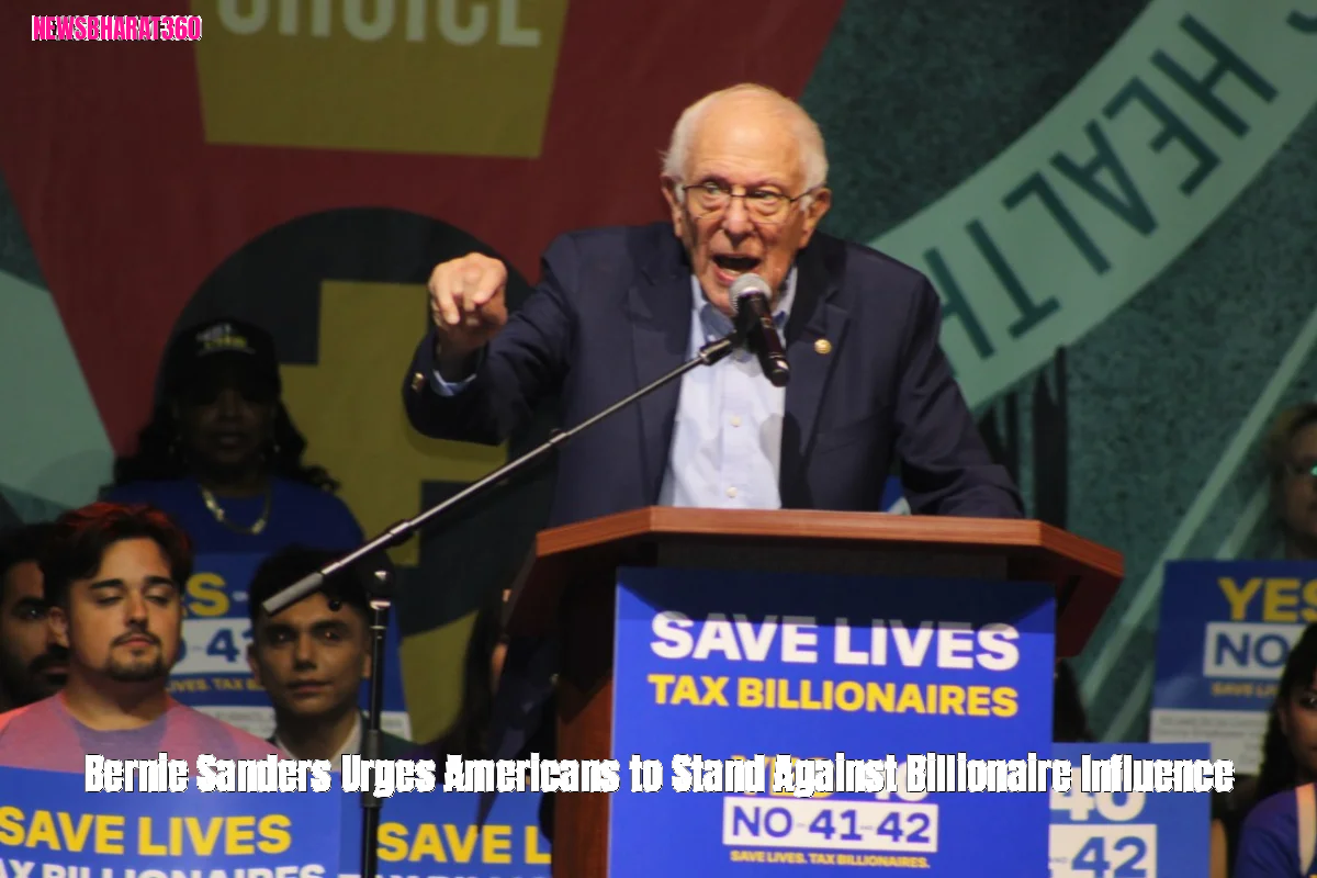 Bernie Sanders Urges Americans to Stand Against Billionaire Influence