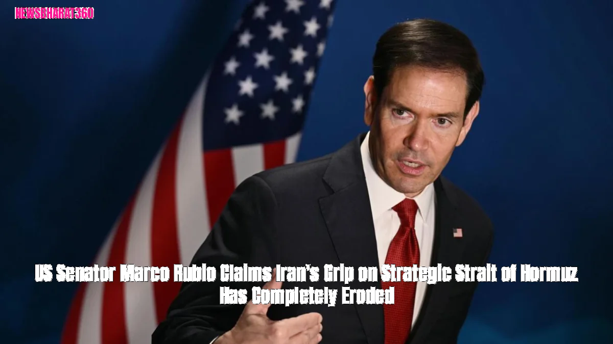 US Senator Marco Rubio Claims Iran's Grip on Strategic Strait of Hormuz Has Completely Eroded
