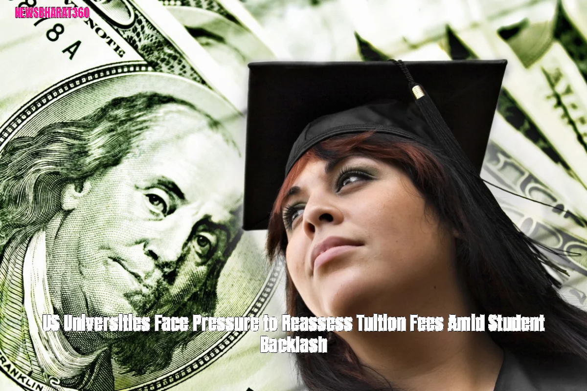 US Universities Face Pressure to Reassess Tuition Fees Amid Student Backlash