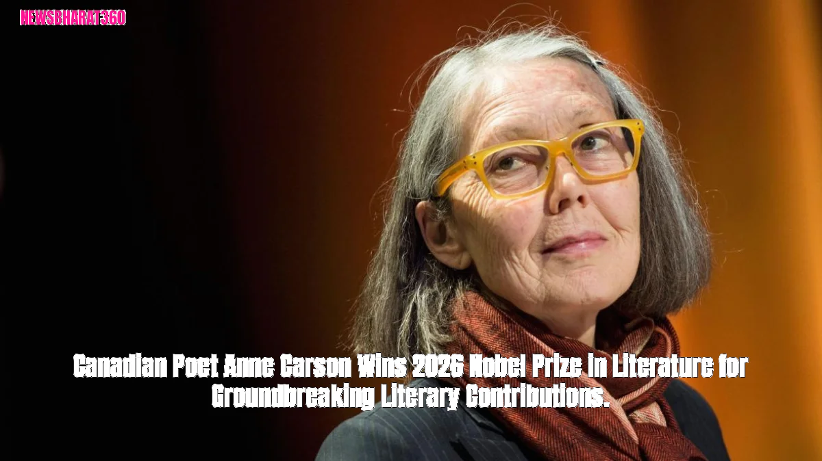 Canadian Poet Anne Carson Wins 2026 Nobel Prize in Literature for Groundbreaking Literary Contributions.