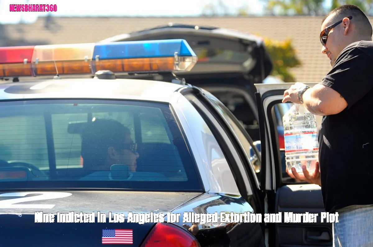 Nine Indicted in Los Angeles for Alleged Extortion and Murder Plot