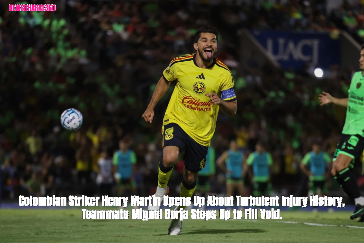 Colombian Striker Henry Martín Opens Up About Turbulent Injury History, Teammate Miguel Borja Steps Up to Fill Void.