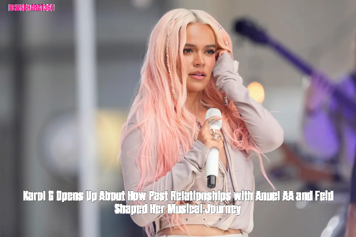 Karol G Opens Up About How Past Relationships with Anuel AA and Feid Shaped Her Musical Journey