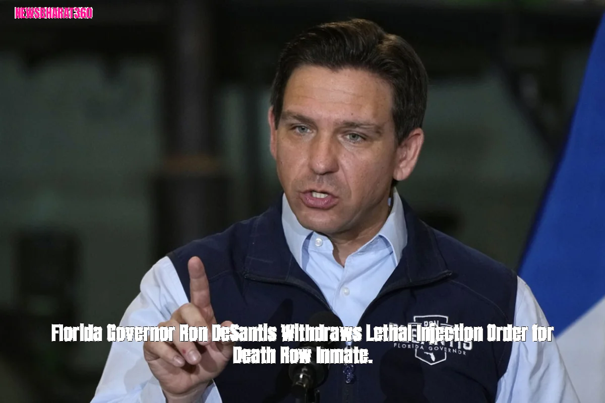 Florida Governor Ron DeSantis Withdraws Lethal Injection Order for Death Row Inmate.