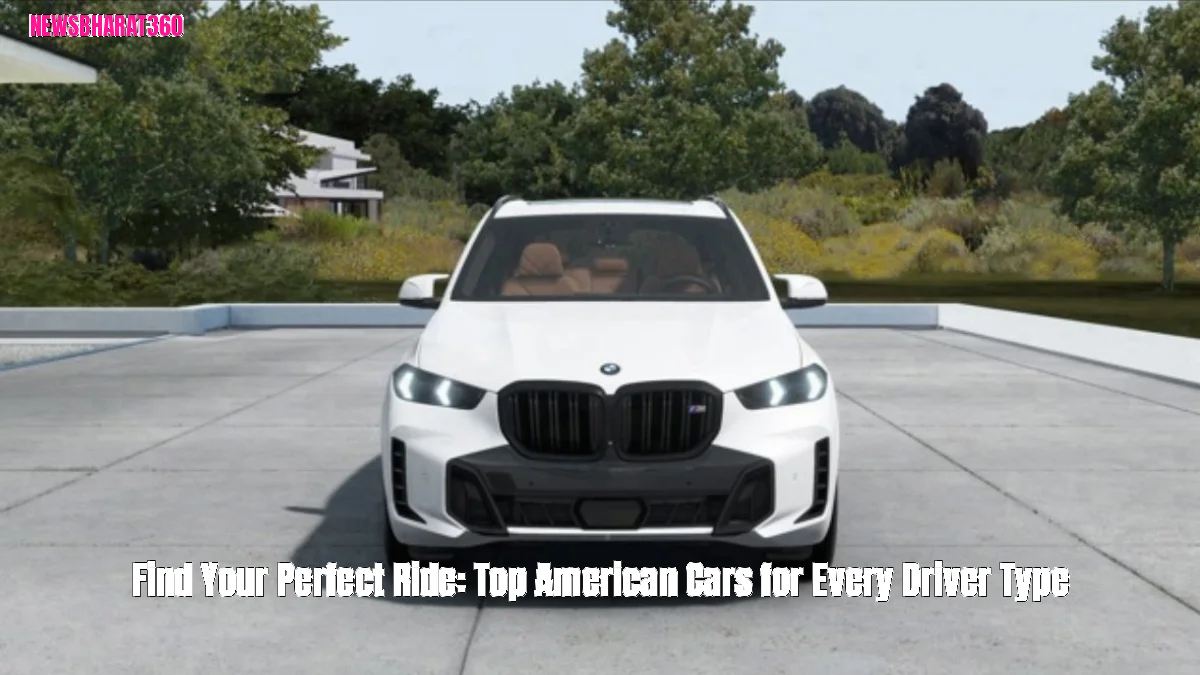 Find Your Perfect Ride: Top American Cars for Every Driver Type