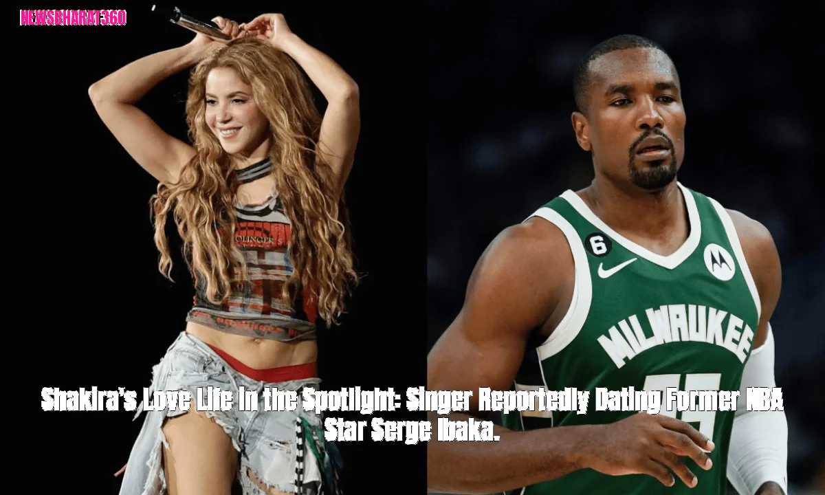 Shakira's Love Life in the Spotlight: Singer Reportedly Dating Former NBA Star Serge Ibaka.