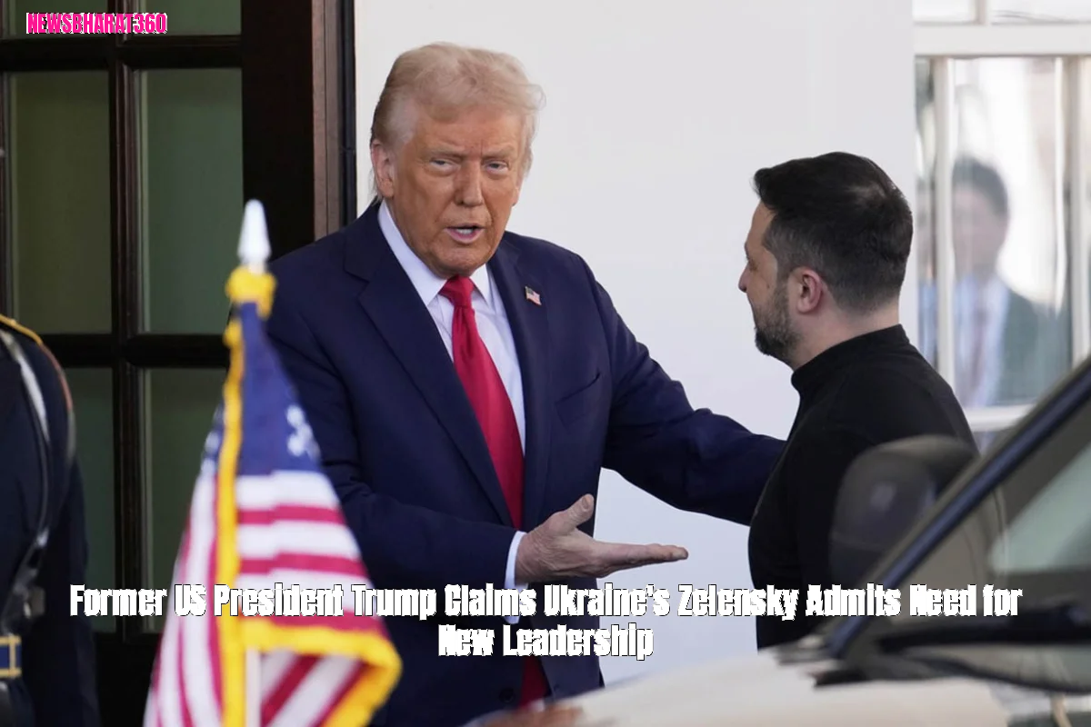 Former US President Trump Claims Ukraine's Zelensky Admits Need for New Leadership