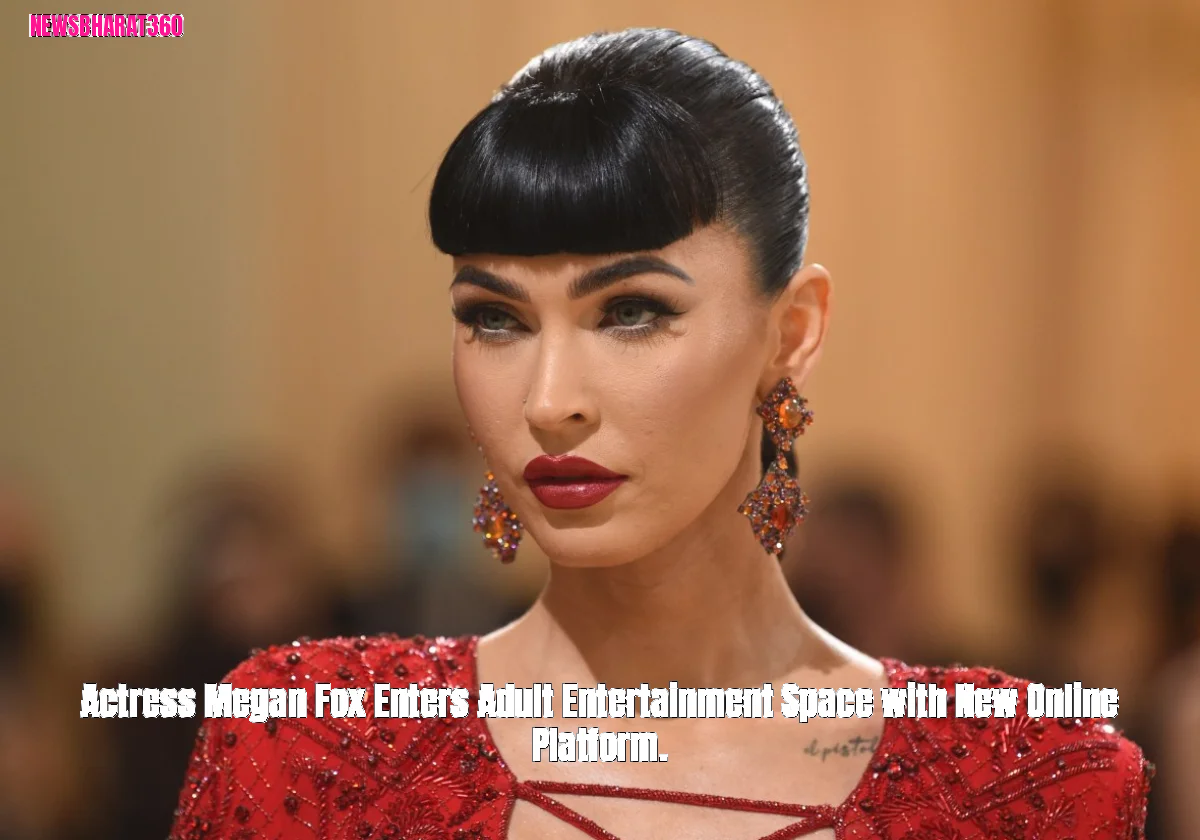 Actress Megan Fox Enters Adult Entertainment Space with New Online Platform.