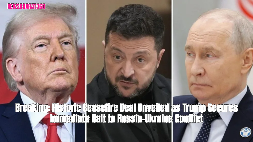Breaking: Historic Ceasefire Deal Unveiled as Trump Secures Immediate Halt to Russia-Ukraine Conflict