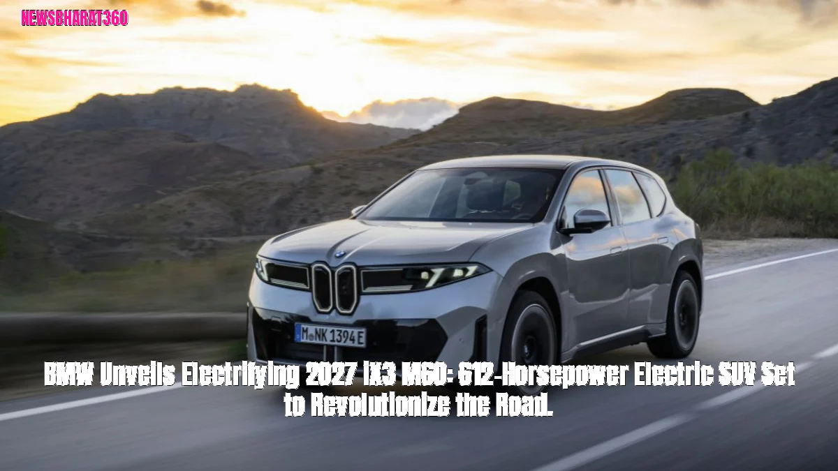 BMW Unveils Electrifying 2027 iX3 M60: 612-Horsepower Electric SUV Set to Revolutionize the Road.
