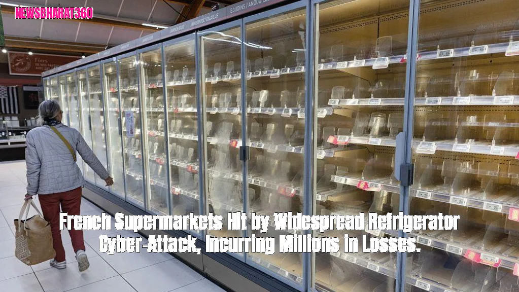 French Supermarkets Hit by Widespread Refrigerator Cyber-Attack, Incurring Millions in Losses.