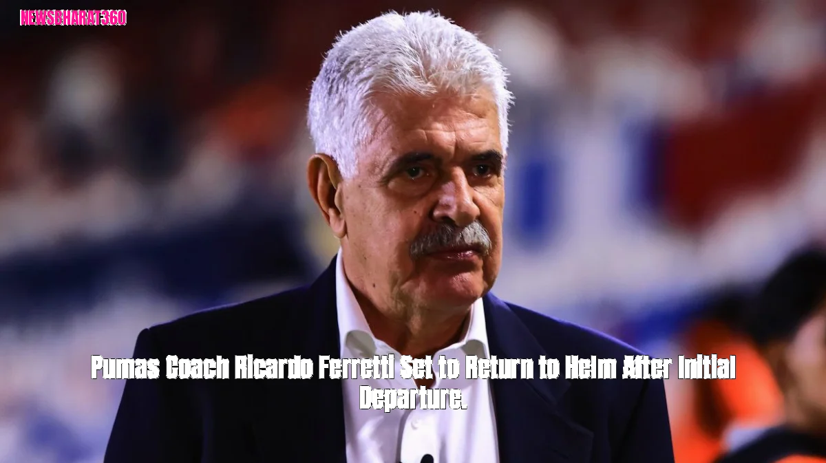 Pumas Coach Ricardo Ferretti Set to Return to Helm After Initial Departure.