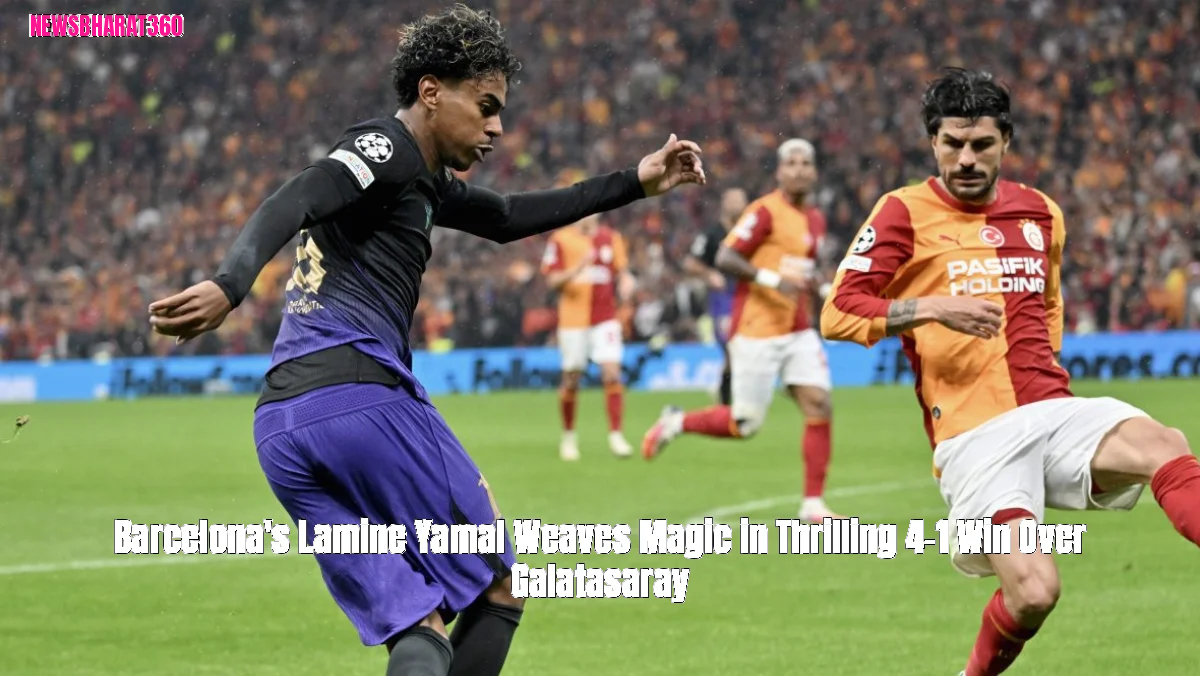 Barcelona's Lamine Yamal Weaves Magic in Thrilling 4-1 Win Over Galatasaray