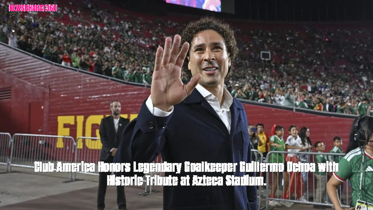 Club America Honors Legendary Goalkeeper Guillermo Ochoa with Historic Tribute at Azteca Stadium.