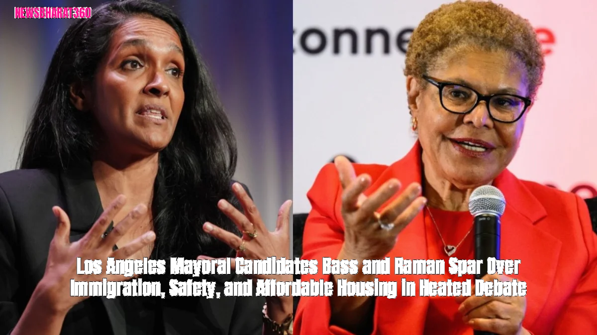 Los Angeles Mayoral Candidates Bass and Raman Spar Over Immigration, Safety, and Affordable Housing in Heated Debate