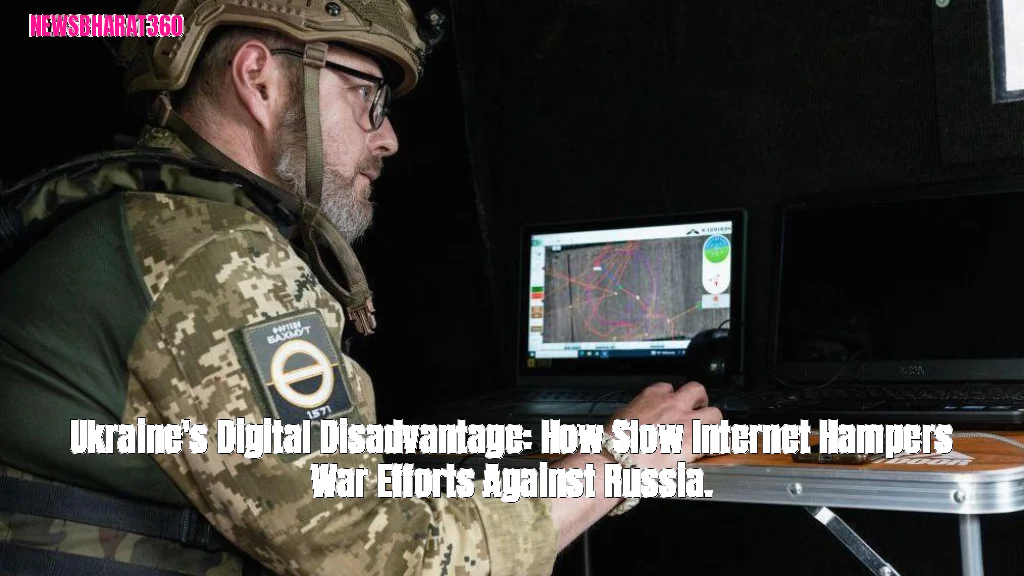 Ukraine's Digital Disadvantage: How Slow Internet Hampers War Efforts Against Russia.