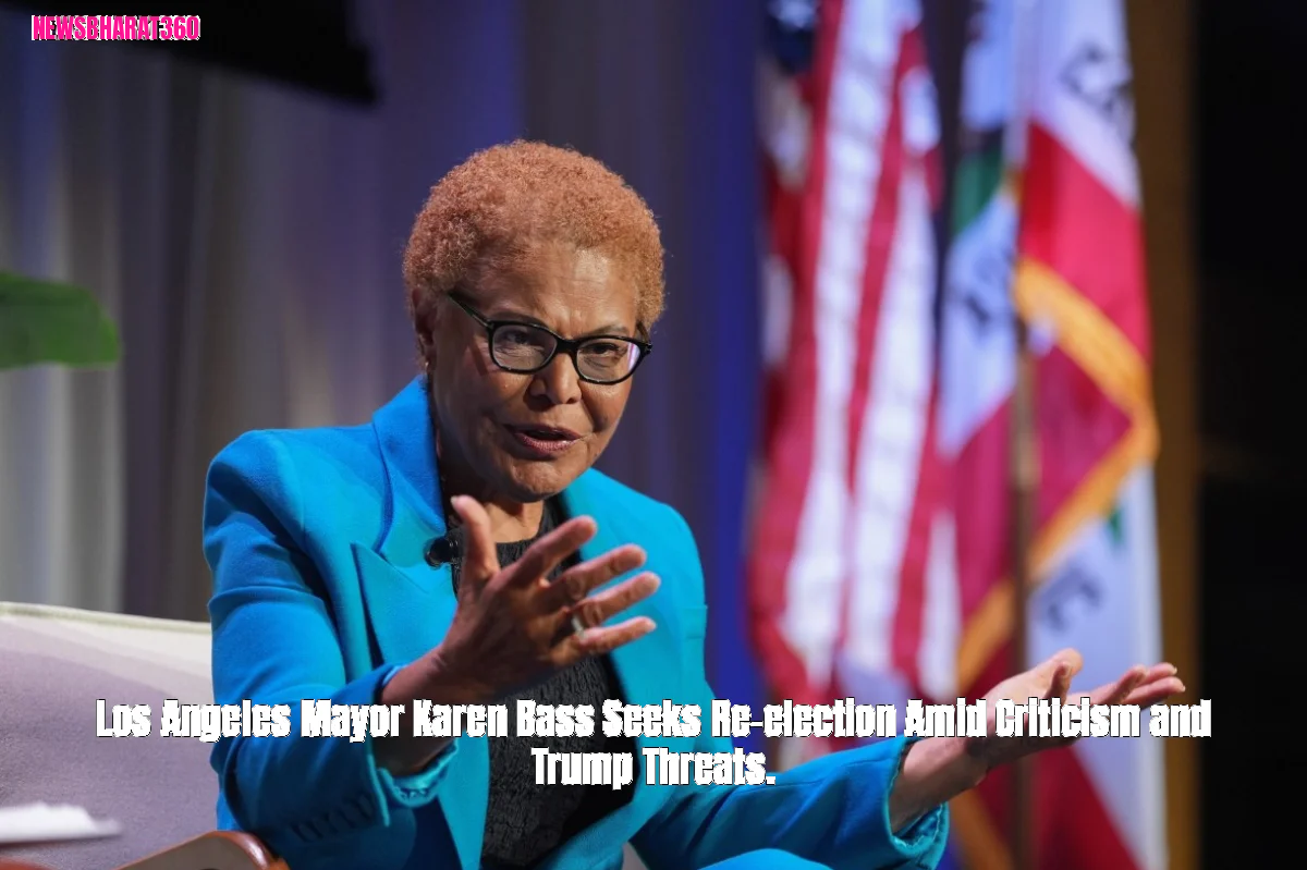 Los Angeles Mayor Karen Bass Seeks Re-election Amid Criticism and Trump Threats.