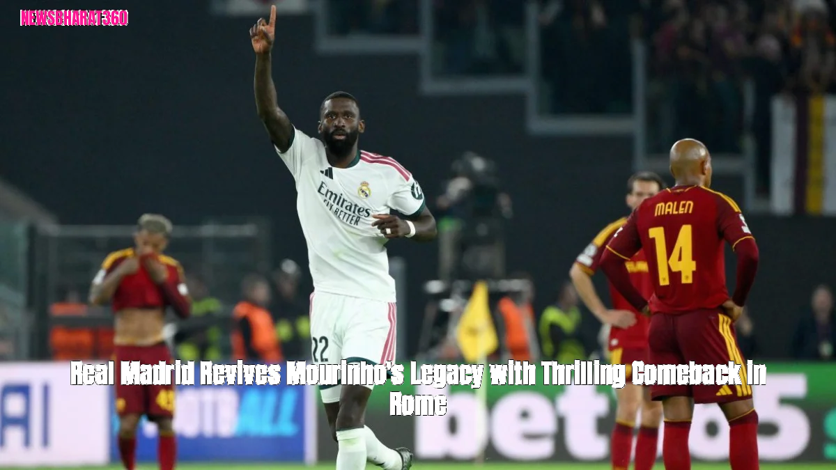 Real Madrid Revives Mourinho's Legacy with Thrilling Comeback in Rome