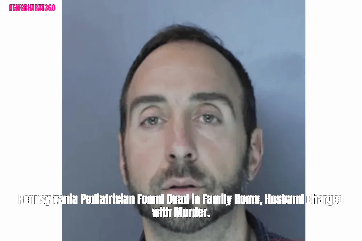 Pennsylvania Pediatrician Found Dead in Family Home, Husband Charged with Murder.