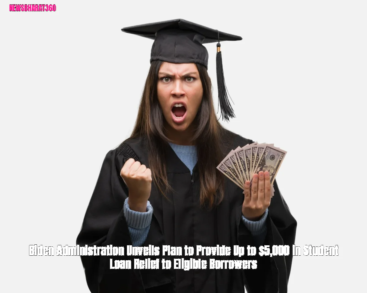 Biden Administration Unveils Plan to Provide Up to $5,000 in Student Loan Relief to Eligible Borrowers