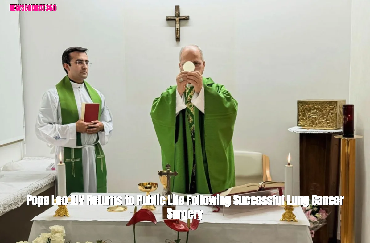 Pope Leo XIV Returns to Public Life Following Successful Lung Cancer Surgery