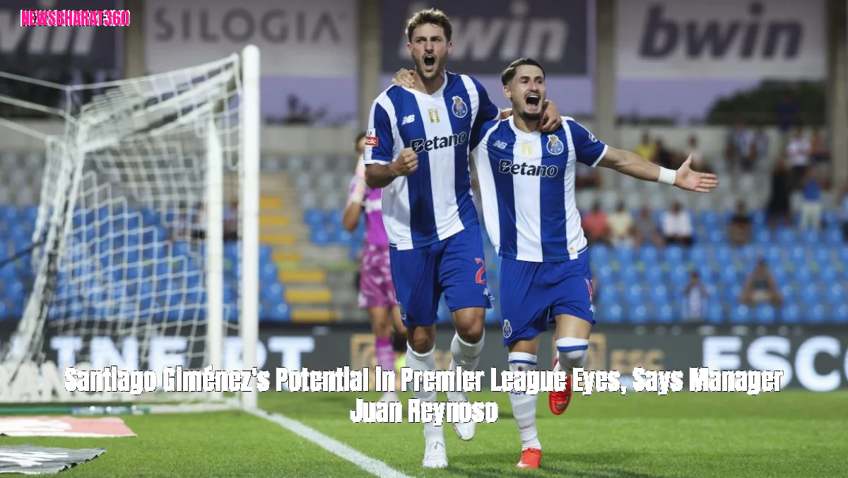 Santiago Giménez's Potential in Premier League Eyes, Says Manager Juan Reynoso