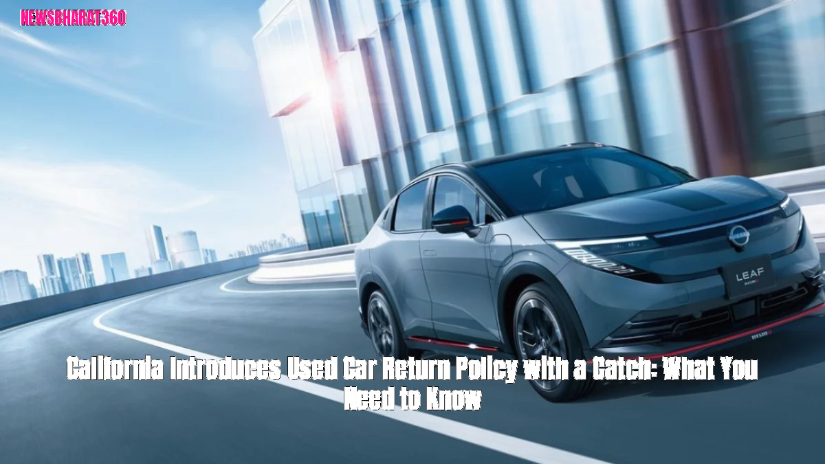 California Introduces Used Car Return Policy with a Catch: What You Need to Know