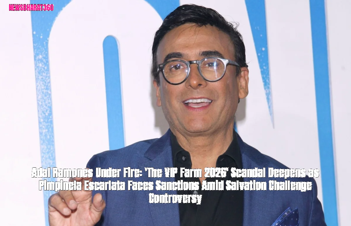 Adal Ramones Under Fire: 'The VIP Farm 2026' Scandal Deepens as Pimpinela Escarlata Faces Sanctions Amid Salvation Chall