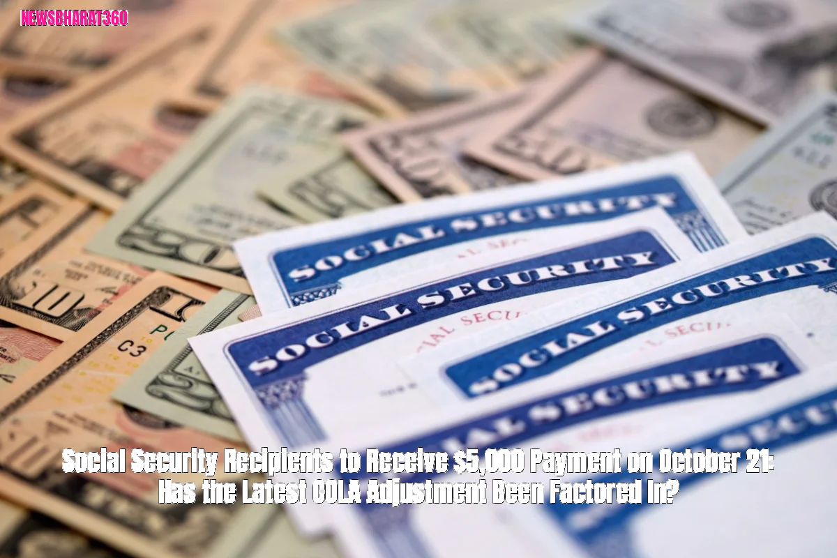 Social Security Recipients to Receive $5,000 Payment on October 21: Has the Latest COLA Adjustment Been Factored In?