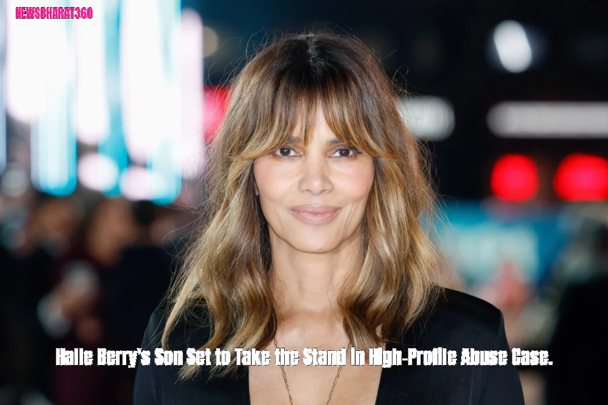 Halle Berry's Son Set to Take the Stand in High-Profile Abuse Case.