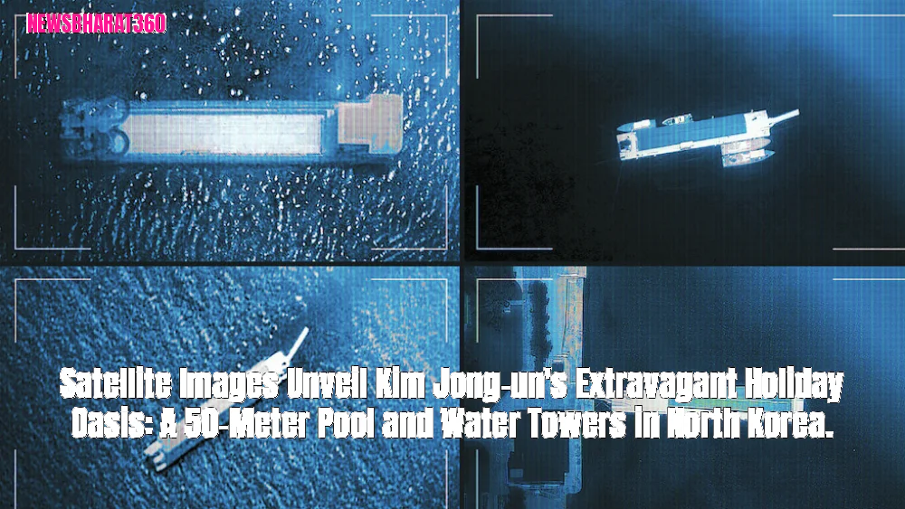 Satellite Images Unveil Kim Jong-un's Extravagant Holiday Oasis: A 50-Meter Pool and Water Towers in North Korea.