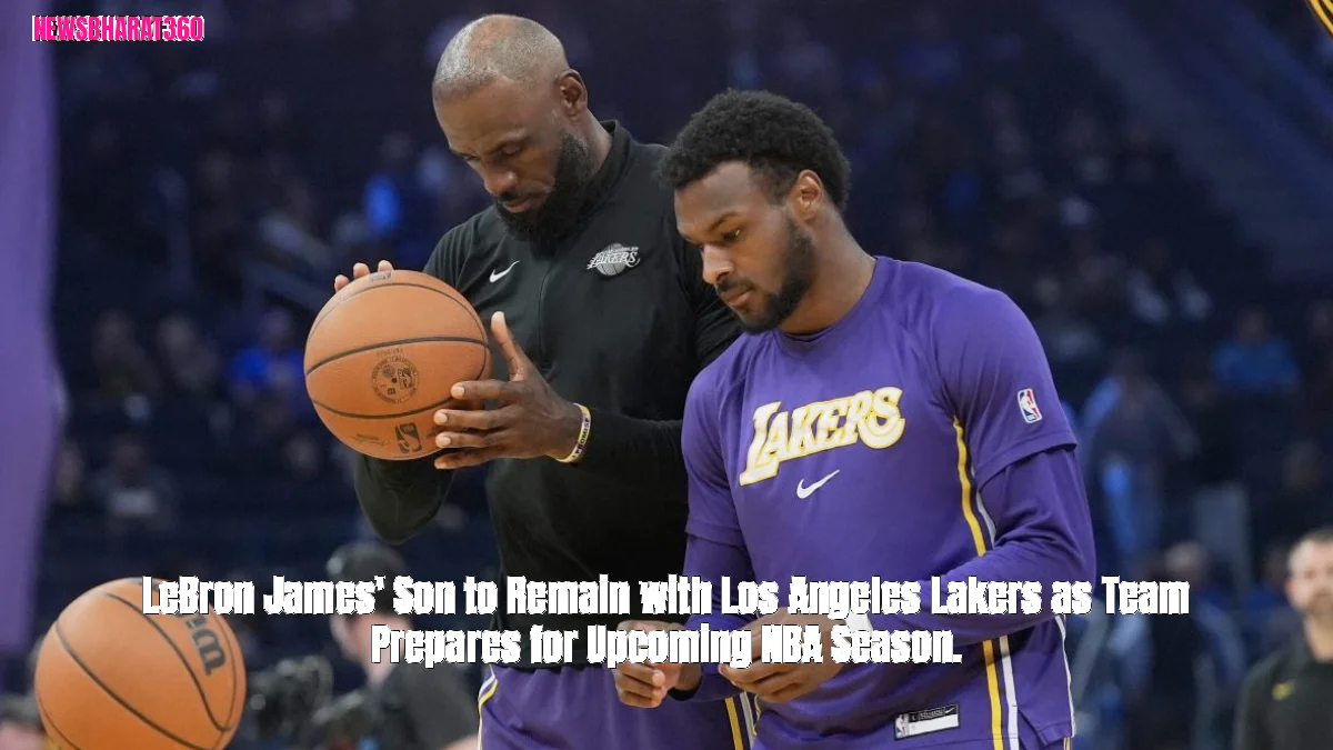 LeBron James' Son to Remain with Los Angeles Lakers as Team Prepares for Upcoming NBA Season.