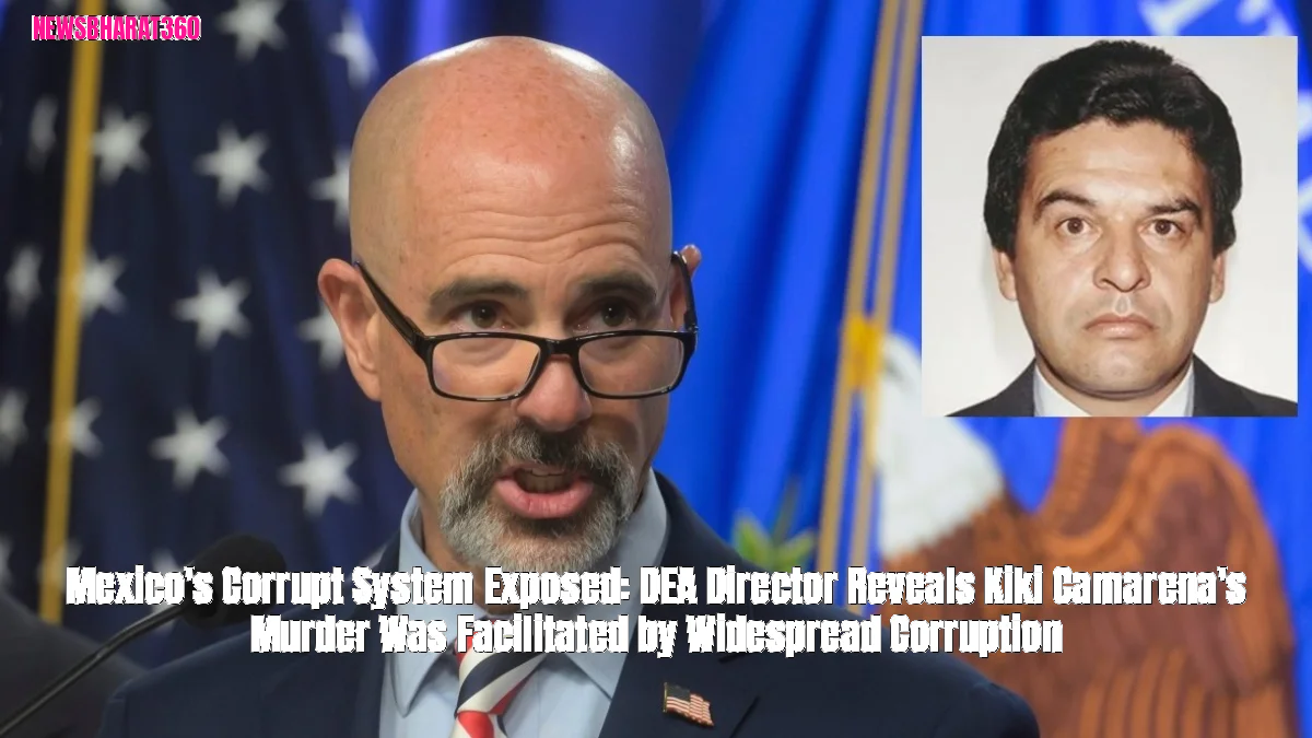 Mexico's Corrupt System Exposed: DEA Director Reveals Kiki Camarena's Murder Was Facilitated by Widespread Corruption
