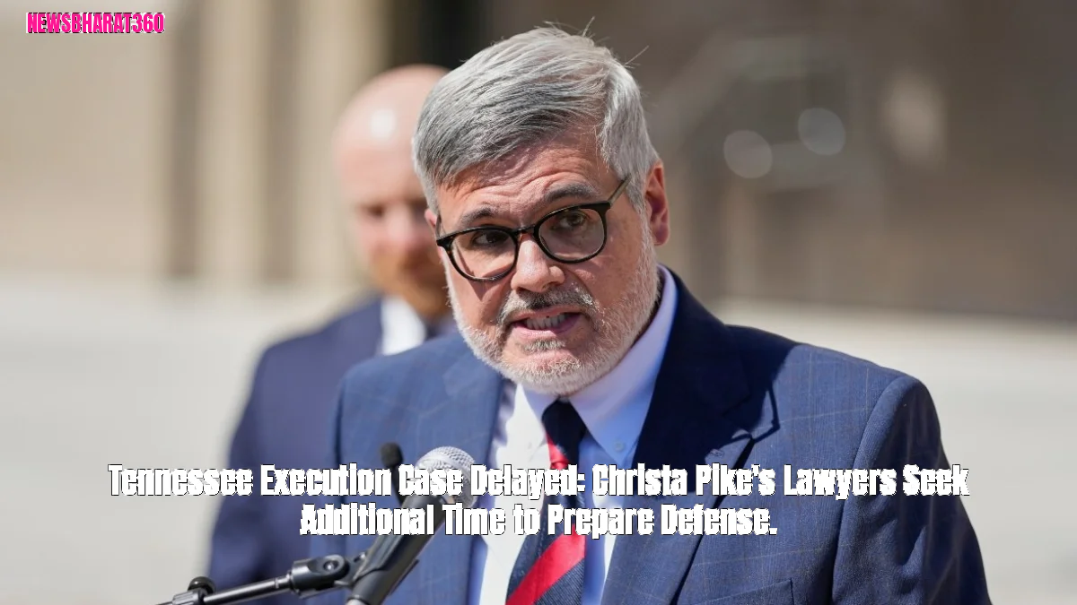 Tennessee Execution Case Delayed: Christa Pike's Lawyers Seek Additional Time to Prepare Defense.