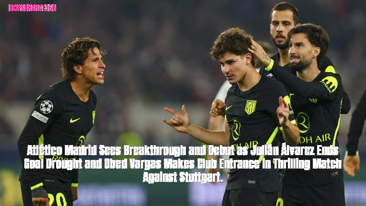 Atlético Madrid Sees Breakthrough and Debut as Julián Álvarez Ends Goal Drought and Obed Vargas Makes Club Entrance in T