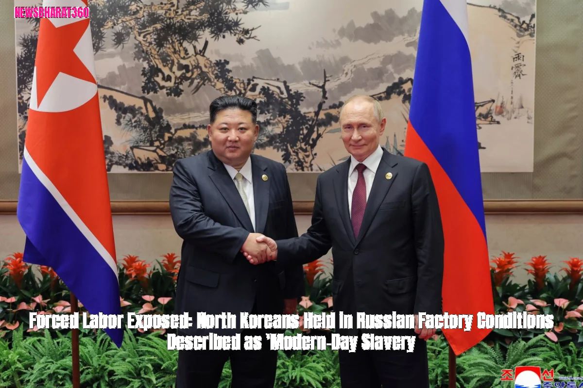Forced Labor Exposed: North Koreans Held in Russian Factory Conditions Described as 'Modern-Day Slavery