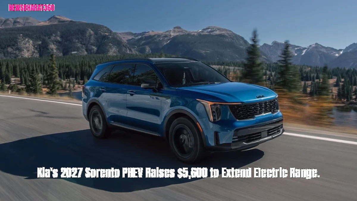 Kia's 2027 Sorento PHEV Raises $5,600 to Extend Electric Range.