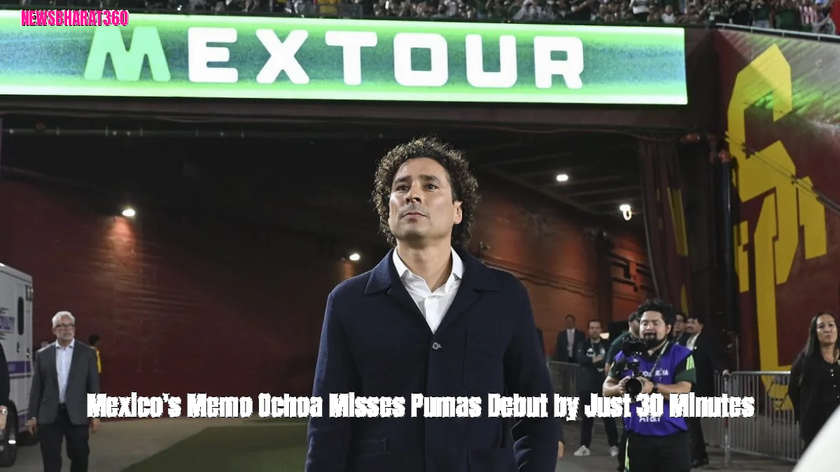 Mexico's Memo Ochoa Misses Pumas Debut by Just 30 Minutes