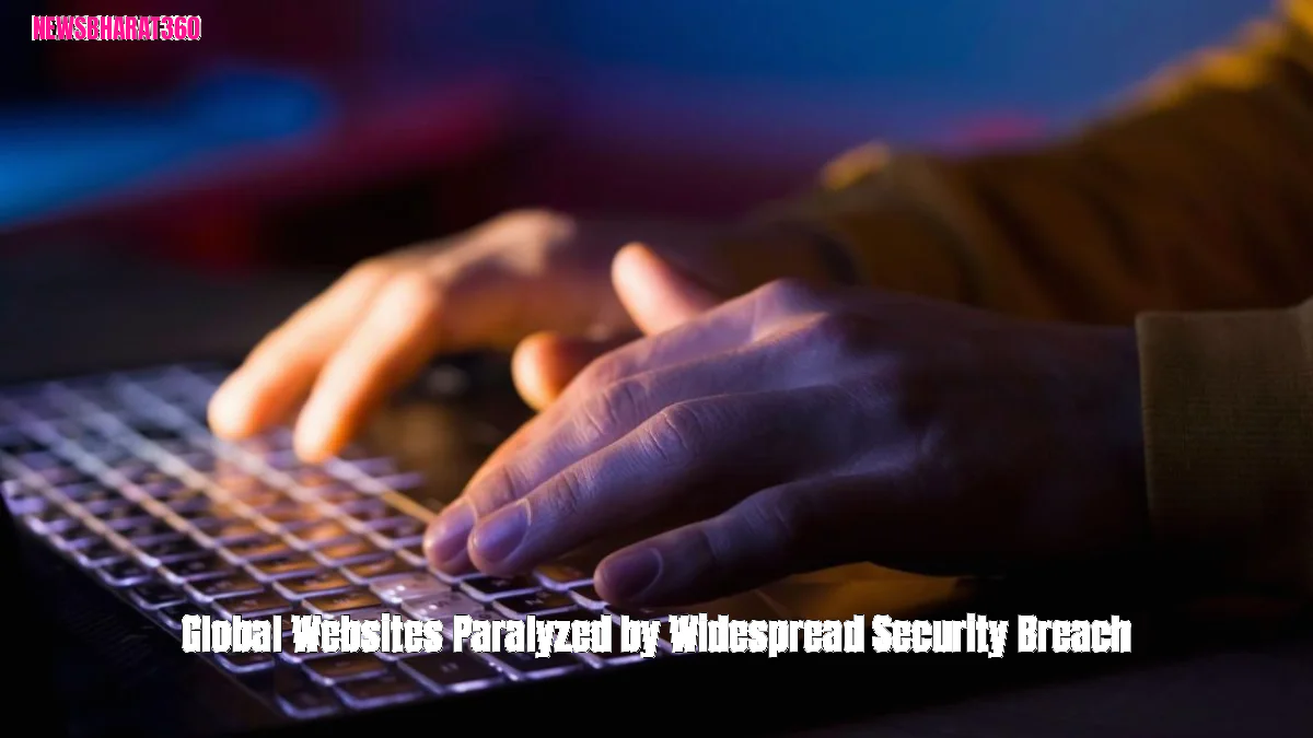 Global Websites Paralyzed by Widespread Security Breach
