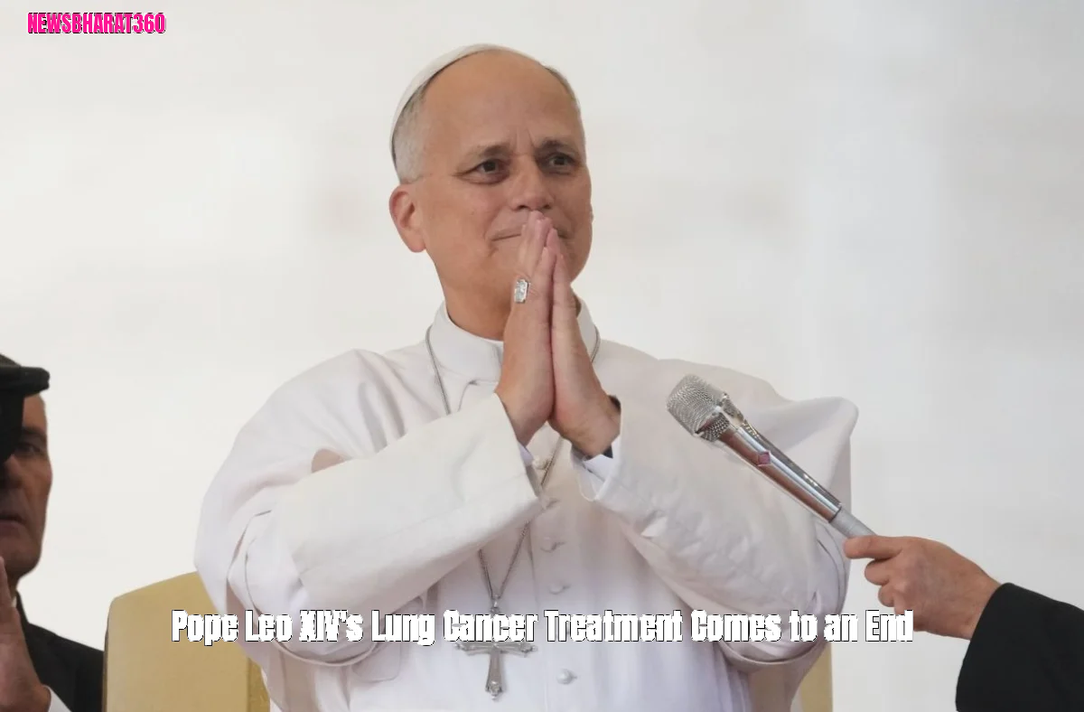 Pope Leo XIV's Lung Cancer Treatment Comes to an End