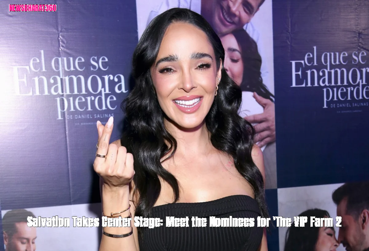 Salvation Takes Center Stage: Meet the Nominees for 'The VIP Farm 2