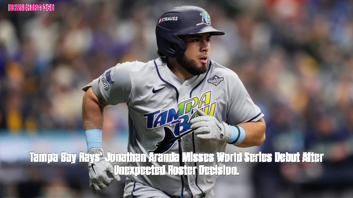 Tampa Bay Rays' Jonathan Aranda Misses World Series Debut After Unexpected Roster Decision.