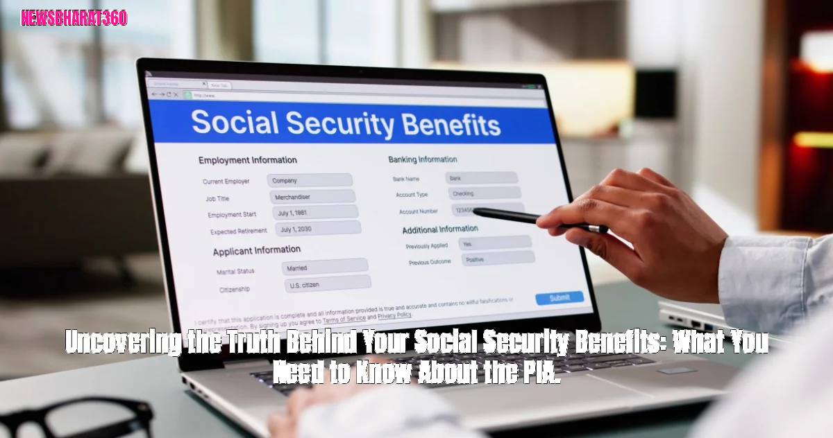 Uncovering the Truth Behind Your Social Security Benefits: What You Need to Know About the PIA.